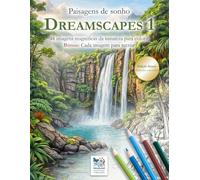 Paisagens de sonho - Dreamscapes 1 - Edição Bónus - Um livro de colorir e desenhar para sonhar e viajar com a imaginação: Imagens fantásticas da ... - para crianças, adolescentes e adultos.