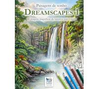 Paisagens de sonho - Dreamscapes 1 - Um livro de colorir para sonhar e viajar com a imaginação: Imagens fantásticas da natureza para colorir. ... - para crianças, adolescentes e adultos.