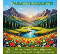 PAISAJES RELAJANTES PARA CALMAR LA MENTE: LIBRO DE COLOREAR ANTIESTRES PARA ADULTOS