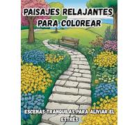 Paisajes Relajantes Para Colorear: 50 Ilustraciones Hermosas.Relájate, Desconéctate y Disfruta de la Belleza Natural en Cada Página