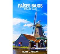 PAÍSES BAJOS GUÍA DE VIAJE 2025 (updated 2025 travel guide books including translated versions (English, German, Italian, French, Spanish, dutch, Japanese))