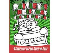 Paisley's Christmas Coloring Book: A Personalized Name Coloring Book Celebrating the Christmas Holiday (Personalized Christmas Coloring Books)