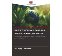 PAIX ET VIOLENCE DANS LES PIECES DE HAROLD PINTER: (L'Anniversaire, Le Gardien, Le Retour, C'était hier, Terre de personne) Partie - I