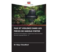 PAIX ET VIOLENCE DANS LES PIÈCES DE HAROLD PINTER: (The Room, The Dumbwaiter, A Slight Ache, One for the Road, Mountain Language) Partie - II