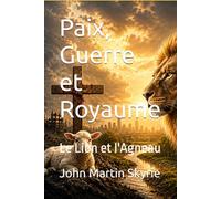 Paix, Guerre et Royaume: Le Lion et l'Agneau
