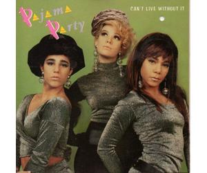 Pajama Party - Can't Live Without It