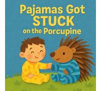 Pajamas Got Stuck on the Porcupine