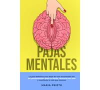 Pajas Mentales: La guía definitiva para dejar de vivir secuestrado por tus pensamientos: libera tu mente, reconecta con Dios y manifiesta la vida que mereces