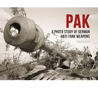 PAK: A Photo Study of German Anti-Tank Weapons