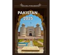 PAKISTAN REISGIDS 2025: Ontdek oude steden, adembenemende bergen, lokale gerechten en echte reistips voor een veilig en onvergetelijk avontuur (Travel ... adventures, tourism for afforable budgets)
