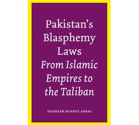 Pakistan’s Blasphemy Laws: From Islamic Empires to the Taliban