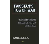 Pakistan’s Tug of War: The Contest between Pakistani Intelligence and the Army