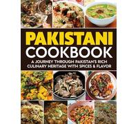 Pakistani Cookbook: A Journey Through Pakistan's Rich Culinary Heritage with Spices & Flavor.