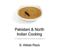 Pakistani & North Indian Cooking: A Complete Guide for Students & Beginners