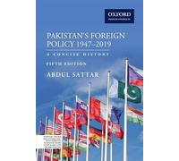 Pakistans Foreign Policy 1947-2019: A Concise History