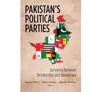 Pakistan's Political Parties: Surviving between Dictatorship and Democracy (South Asia in World Affairs) (South Asia in World Affairs series)