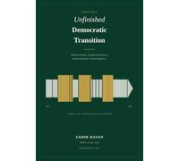 Pakistan's Unfinished Democratic Transition: Military Tutelage, Institutional Weakness, and the Search for Civilian Supremacy