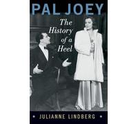 Pal Joey: The History of a Heel (Broadway Legacies)
