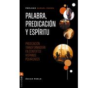 Palabra, predicacion y Espiritu : Predicacion transformadora en contextos hispanos polarizados