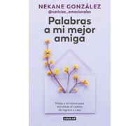 Palabras a mi mejor amiga. Notas a m misma para encontrar el camino de regreso a