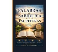 Palabras de Sabiduría de las Escrituras: Lecciones Bíblicas Atemporales, Escrituras Poderosas y Guía Diaria para Encontrar Fe, Fortaleza y Esperanza