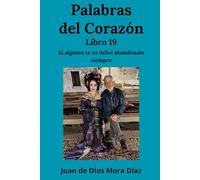 Palabras del corazón libro 19: Si alguien te es infiel, abandónalo siempre