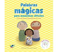 Palabras mágicas para momentos difíciles: El arte de resolver los problemas de la vida
