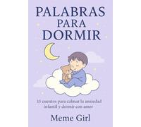 Palabras para Dormir: 15 cuentos infantiles para calmar la ansiedad, regular emociones y dormir mejor