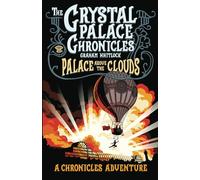 Palace Above the Clouds: A Crystal Palace Chronicles Adventure: 4
