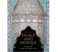 Palace and Mosque: Islamic Art from the Middle East