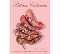 Palace Costume: Inside Hollywood’s Best Kept Fashion Secret