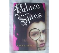 Palace of Spies: Being a True, Accurate, and Complete Account of the Scandalous and Wholly Remarkable Adventures of Margaret Preston Fitzroy, ... at the Court of His Majesty, King George I.