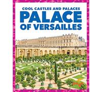 Palace of Versailles (Cool Castles and Palaces)
