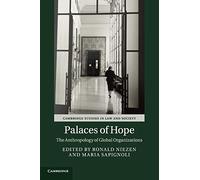 Palaces of Hope: The Anthropology of Global Organizations (Cambridge Studies in Law and Society)