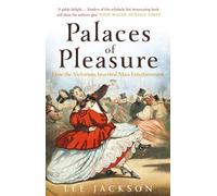Palaces of Pleasure : From Music Halls to the Seaside to Football, How the Victorians Invented Mass Entertainment