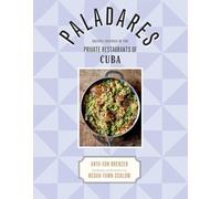 Paladares: Recipes Inspired by the Private Restaurants of Cuba