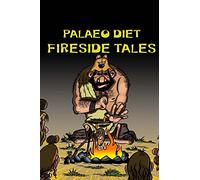 Palaeo Diet FIRESIDE TALES: Volume 2
