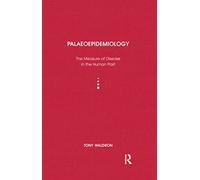 Palaeoepidemiology: The Measure of Disease in the Human Past (UCL Institute of Archaeology Publications)