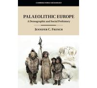 Palaeolithic Europe : A Demographic and Social Prehistory