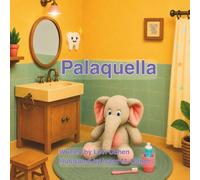Palaquella: The Little Elephant Who Didn't Like Brushing Her Teeth (The Gigglephants)