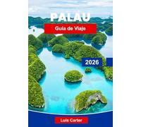 Palau Guía de viaje 2026: Descubra la isla paradisíaca de Micronesia con buceo, lagunas, playas y vida marina