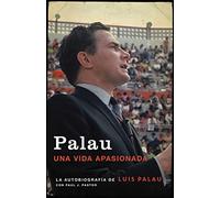 Palau: La Autobiografía de Luis Palau Con Paul J. Pastor