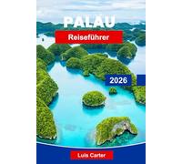 Palau Reiseführer 2026: Entdecken Sie Mikronesiens Inselparadies mit Tauchen, Lagunen, Stränden und Meereslebewesen