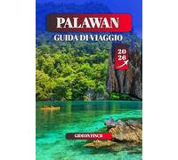 PALAWAN GUIDA DI VIAGGIO 2026: Le migliori spiagge, il giro delle isole, le attività avventurose e la cultura locale per i visitatori alle prime armi e i viaggiatori esperti