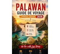 PALAWAN GUIDE DE VOYAGE 2026: Où séjourner, que voir, itinéraires de saut d'île, points forts d'El Nido et Coron, frais de déplacement, transports et expériences locales