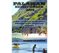 PALAWAN REISEFÜHRER: Entdecken Sie Palawans Top-Attraktionen, Geheimtipps, Outdoor-Aktivitäten und Reiserouten