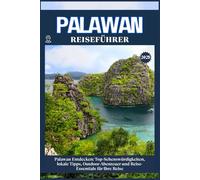 PALAWAN REISEFÜHRER: Top-Sehenswürdigkeiten, lokale Tipps, Outdoor-Abenteuer und Reise-Essentials für deine Reise