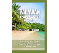 Palawan Travel Guide 2025: Everything you need to know for an unforgettable Palawan trip