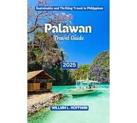 Palawan Travel Guide 2025: Sustainable and Thrilling Travel in Philippines (Journey to Hidden Gems in Comfort)