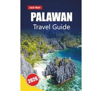 PALAWAN TRAVEL GUIDE 2026: Discover Beaches, Island Hopping, Local Food, and Trip Planning Tips for Your Philippines Adventure